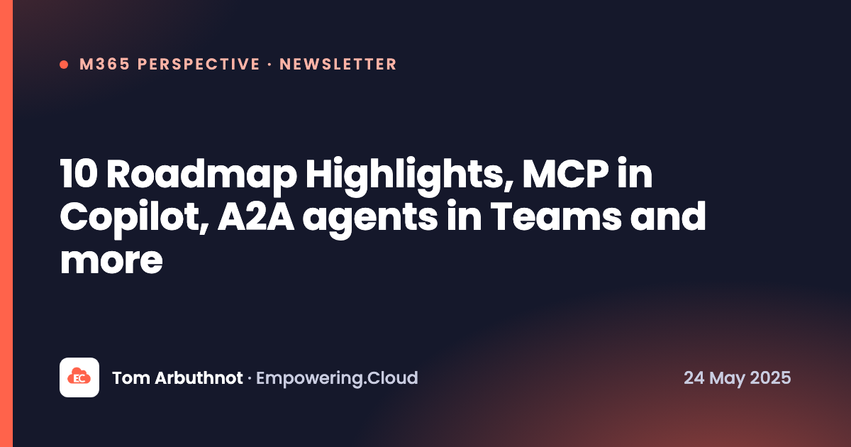 10 Roadmap Highlights, MCP in Copilot, A2A agents in Teams and more