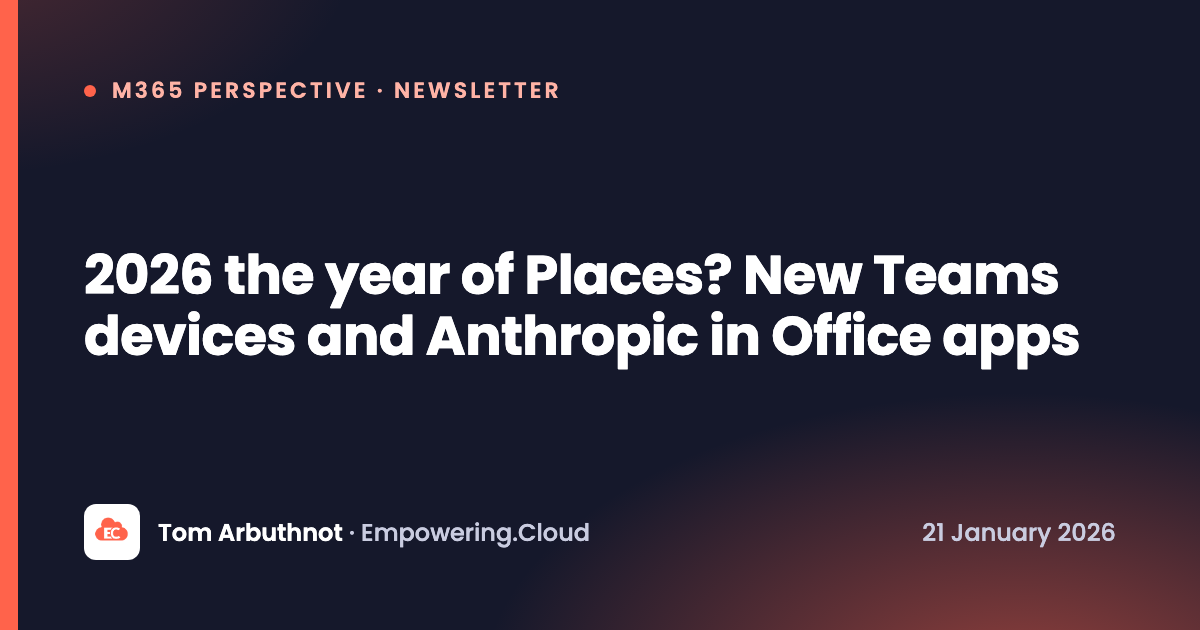 2026 the year of Places? New Teams devices and Anthropic in Office apps