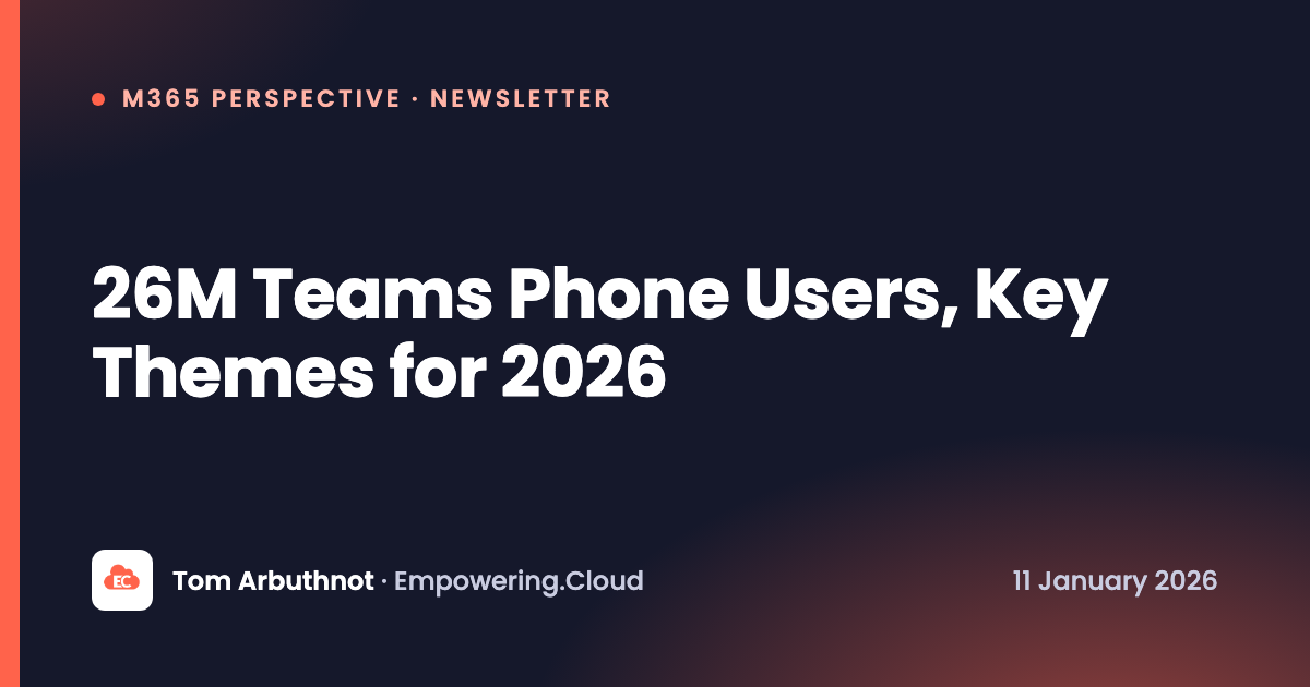 26M Teams Phone Users, Key Themes for 2026