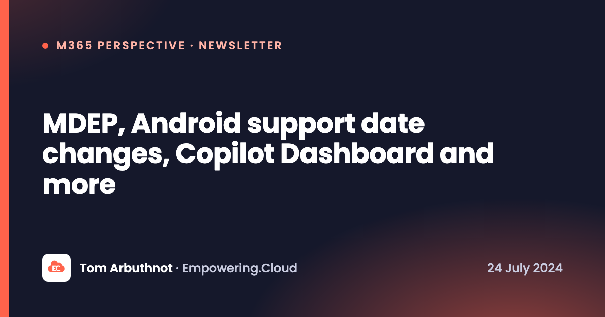 MDEP, Android support date changes, Copilot Dashboard and more