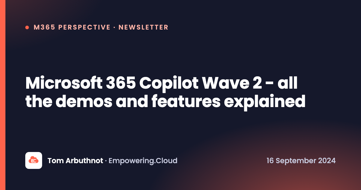 Microsoft 365 Copilot Wave 2 - all the demos and features explained
