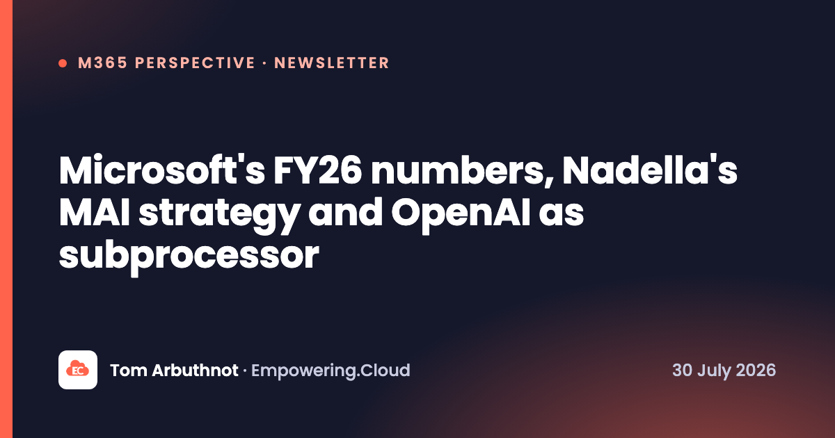 Microsoft's FY26 numbers, Nadella's MAI strategy and OpenAI as subprocessor