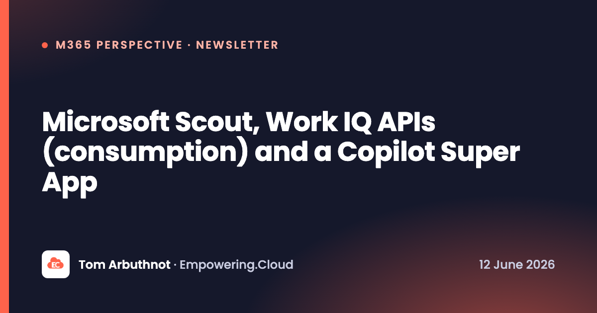 Microsoft Scout, Work IQ APIs (consumption) and a Copilot Super App