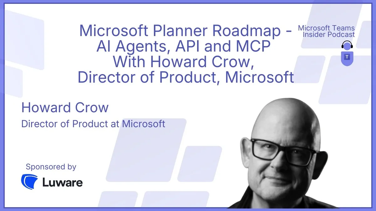 Microsoft Planner Roadmap - AI Agents, API and MCP With Howard Crow, Director of Product, Microsoft