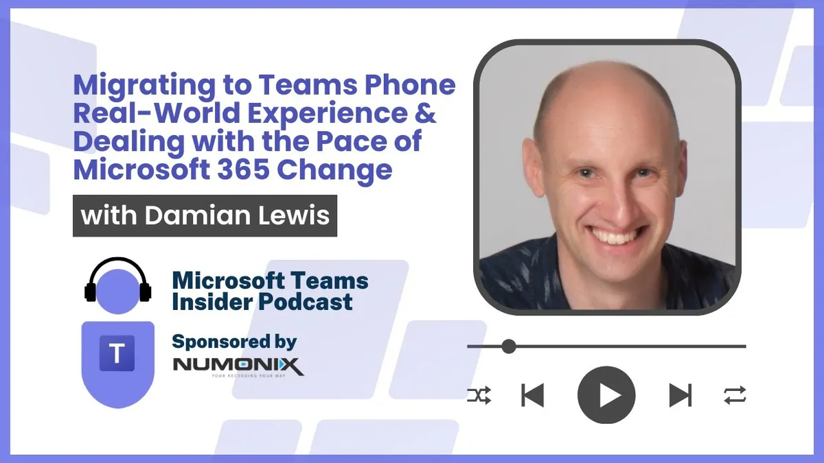 Migrating to Teams Phone Real-World Experience & Dealing with the Pace of Microsoft 365 Change