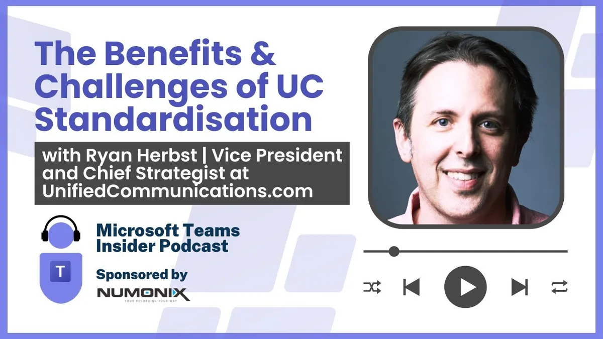 The Benefits and Challenges of UC Standardisation with Ryan Herbst