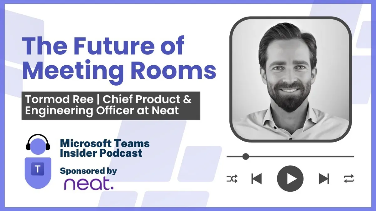 The Future of Meeting Rooms — with Tormod Ree, Chief Product and Engineering Officer at Neat