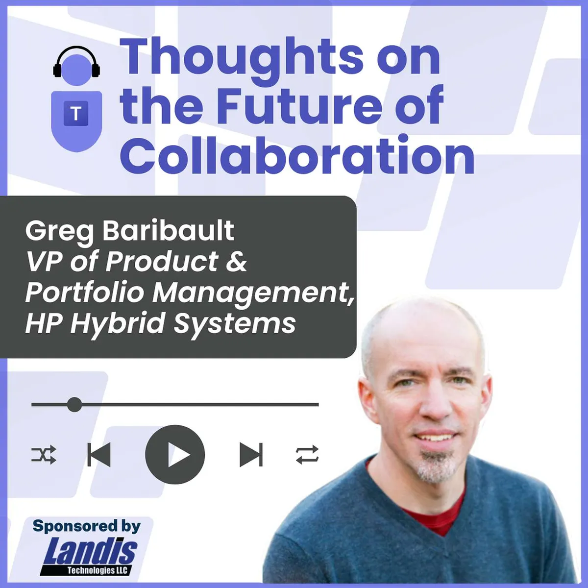 Thoughts on the Future of Collaboration with Greg Baribault, VP of Product & Portfolio Management, HP