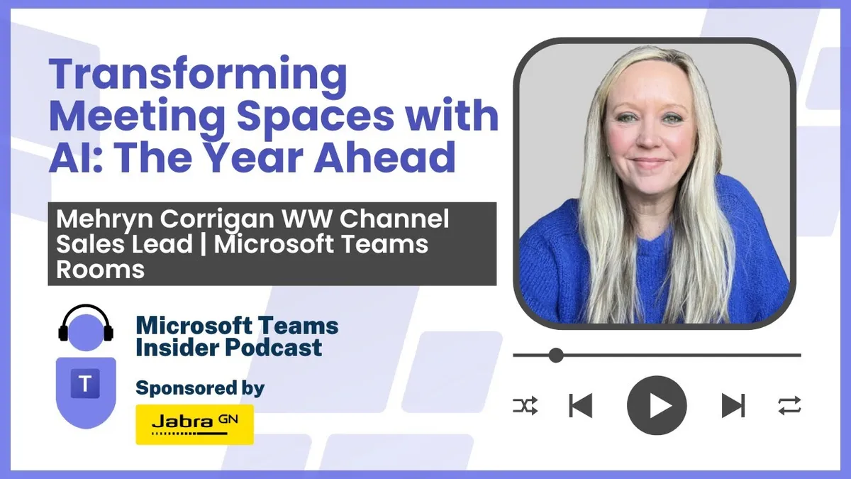 Transforming Meeting Spaces with AI: The year ahead, Mehryn Corrigan, WW Channel Sales Teams Rooms
