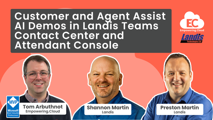 Customer and Agent Assist AI Demos in Landis Teams Contact Center and Attendant Console