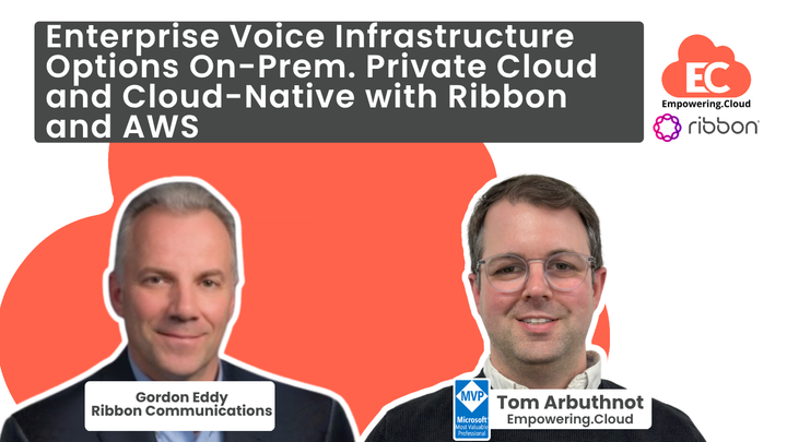 Enterprise Voice Infrastructure Options On-Prem. Private Cloud and Cloud-Native with Ribbon and AWS
