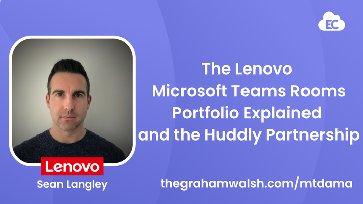 The Lenovo Microsoft Teams Rooms Portfolio Explained and the Huddly Partnership