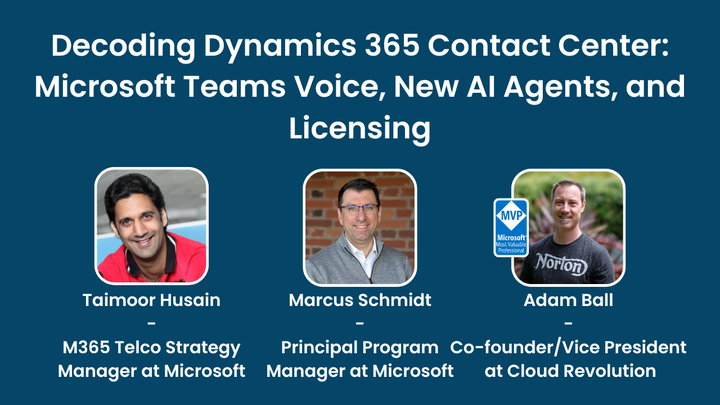 Decoding Dynamics 365 Contact Center: Microsoft Teams Voice, New AI Agents, and Licensing