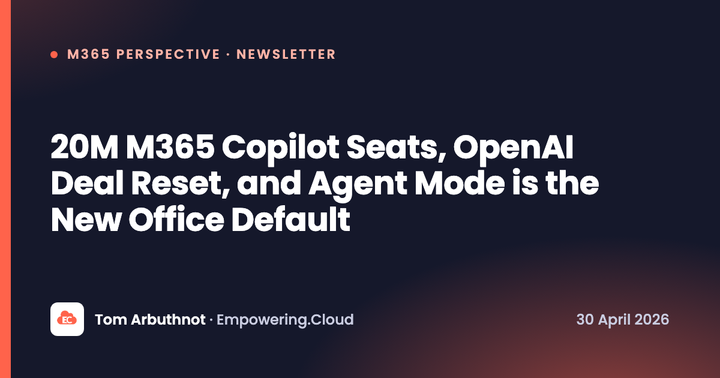 20M M365 Copilot Seats, OpenAI Deal Reset, and Agent Mode is the New Office Default