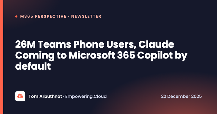 26M Teams Phone Users, Claude Coming to Microsoft 365 Copilot by default