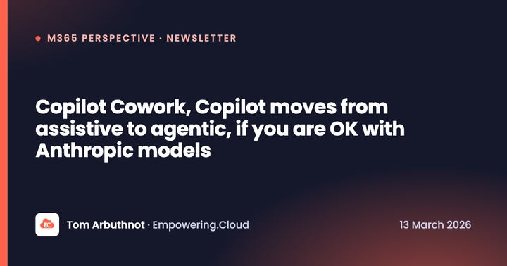 Copilot Cowork, Copilot moves from assistive to agentic, if you are OK with Anthropic models