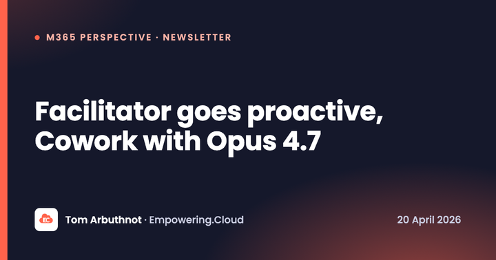 Facilitator goes proactive, Cowork with Opus 4.7