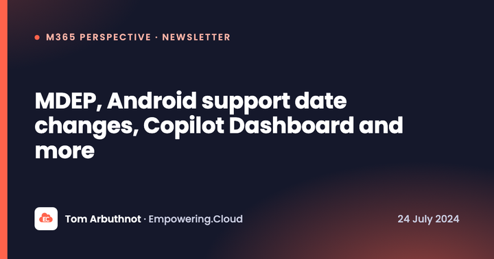 MDEP, Android support date changes, Copilot Dashboard and more
