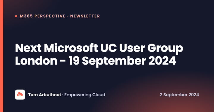 Next Microsoft UC User Group London - 19 September 2024