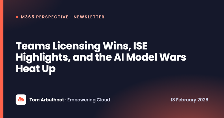 Teams Licensing Wins, ISE Highlights, and the AI Model Wars Heat Up