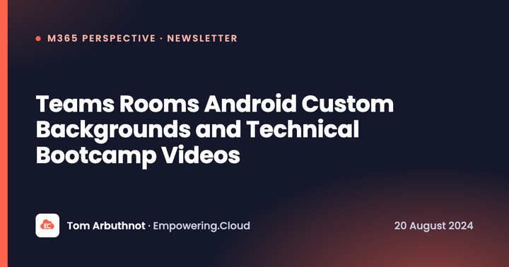 Teams Rooms Android Custom Backgrounds and Technical Bootcamp Videos