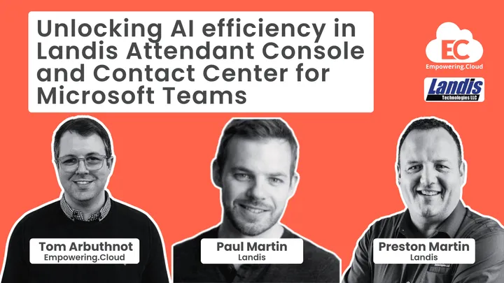 Unlocking AI efficiency in Landis Attendant Console and Contact Center for Microsoft Teams