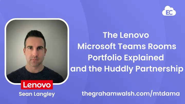 The Lenovo Microsoft Teams Rooms Portfolio Explained and the Huddly Partnership