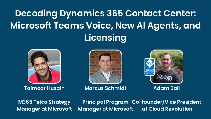 Decoding Dynamics 365 Contact Center: Microsoft Teams Voice, New AI Agents, and Licensing