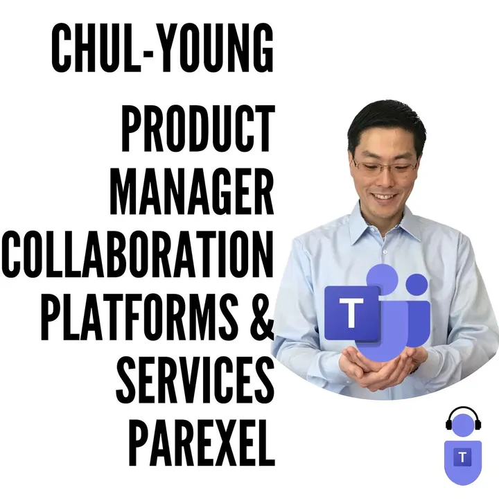 20,000 users, 50 countries, 4 weeks to Microsoft Teams with Chul-Young, Collaboration Product Manager at Parexel