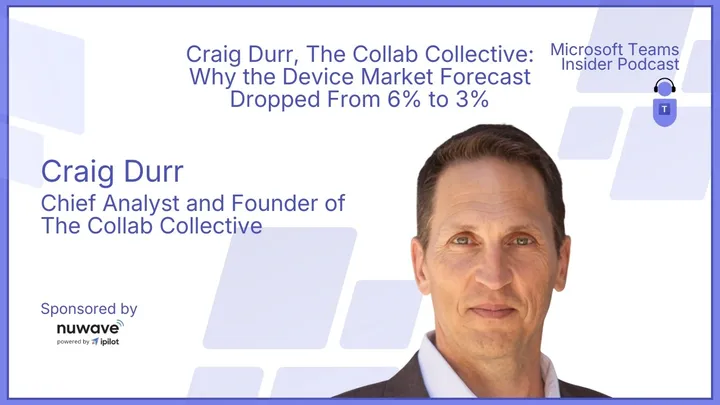 Craig Durr, The Collab Collective: Why the Device Market Forecast Dropped From 6% to 3%