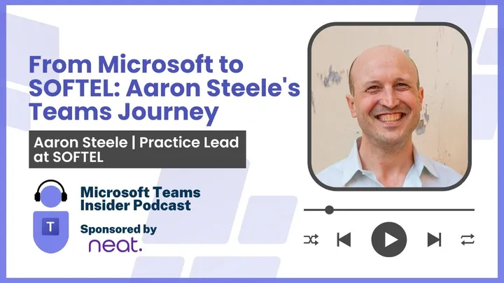 From Microsoft to SOFTEL: Aaron Steele's Teams Journey