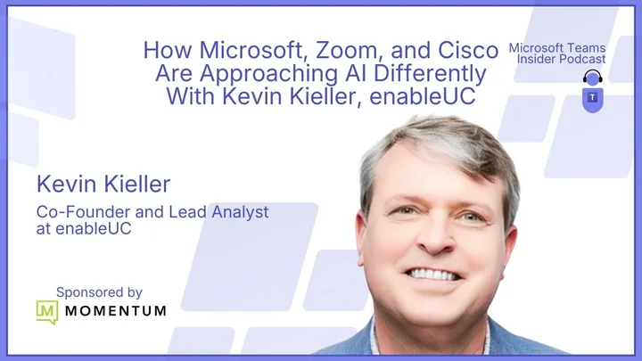 How Microsoft, Zoom, and Cisco Are Approaching AI Differently With Kevin Kieller, enableUC