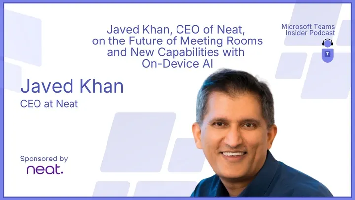 Javed Khan, CEO of Neat, on the Future of Meeting Rooms and New Capabilities with On-Device AI