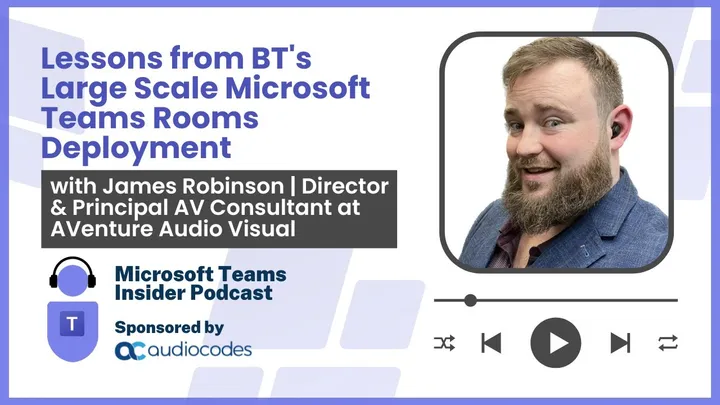 Lessons from BT's Large Scale Microsoft Teams Rooms Deployment