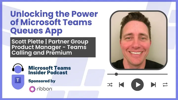 Microsoft Teams Queues App with Scott Plette, Partner Group Product Manager - Calling and Premium