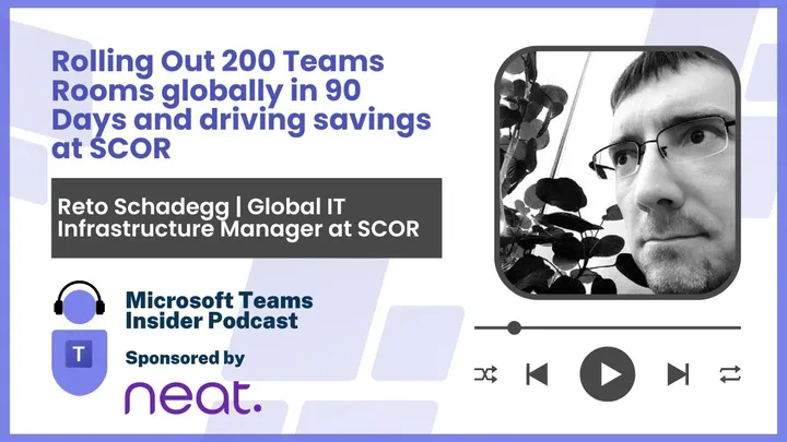 Rolling Out 200 Teams Rooms globally in 90 Days and driving savings at SCOR