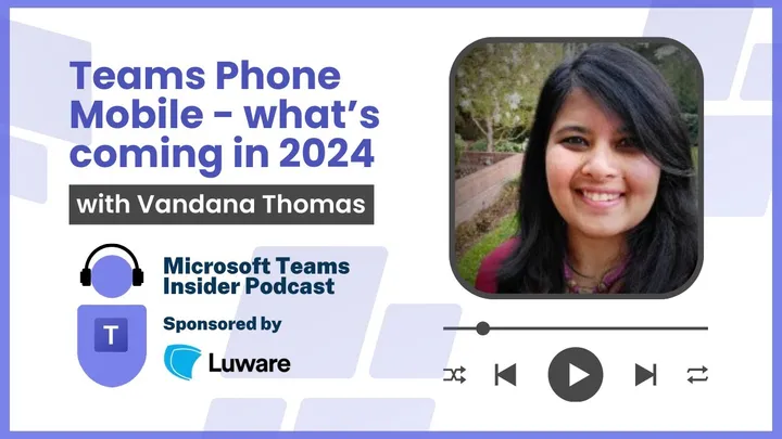 Teams Phone Mobile - what's coming in 2024 with Vandana Thomas