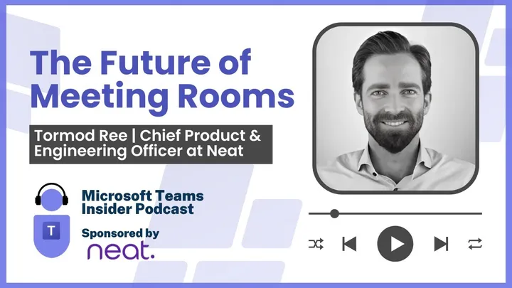 The Future of Meeting Rooms — with Tormod Ree, Chief Product and Engineering Officer at Neat