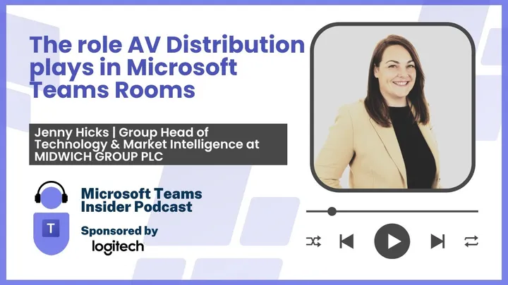 The role AV Distribution play in Microsoft Teams Rooms with Jenny Hicks