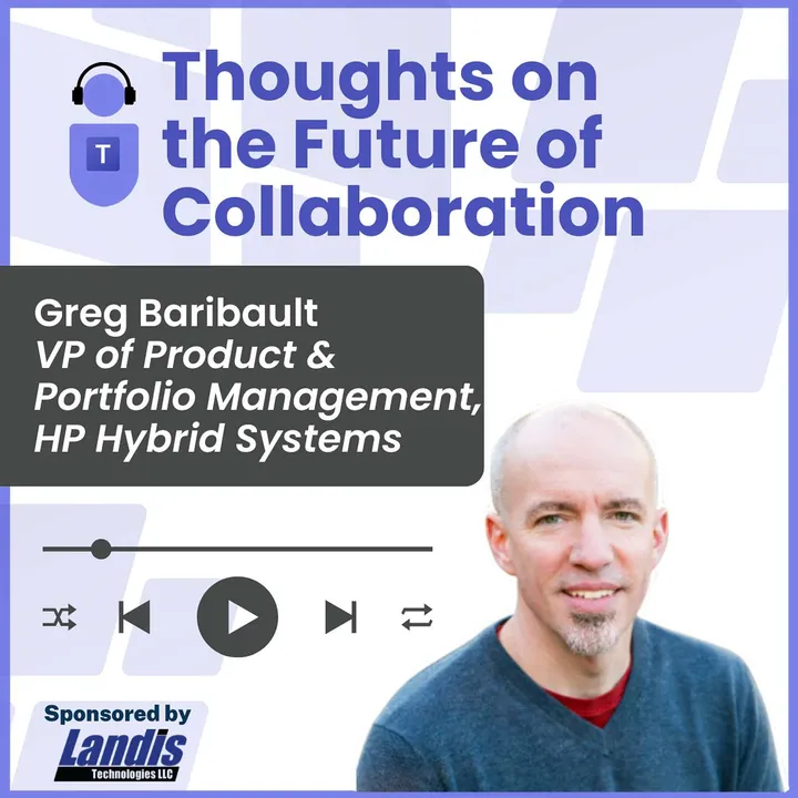Thoughts on the Future of Collaboration with Greg Baribault, VP of Product & Portfolio Management, HP