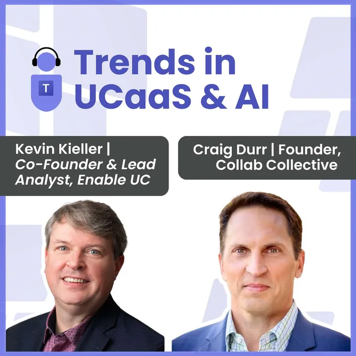 Trends in UCaaS and AI with Craig Durr and Kevin Kieller