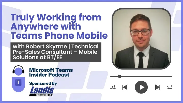 Truly Working from Anywhere with Teams Phone Mobile