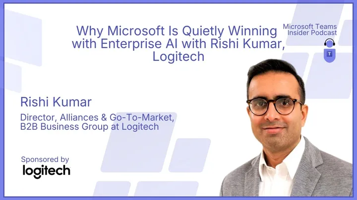 Why Microsoft Is Quietly Winning with Enterprise AI with Rishi Kumar, Logitech